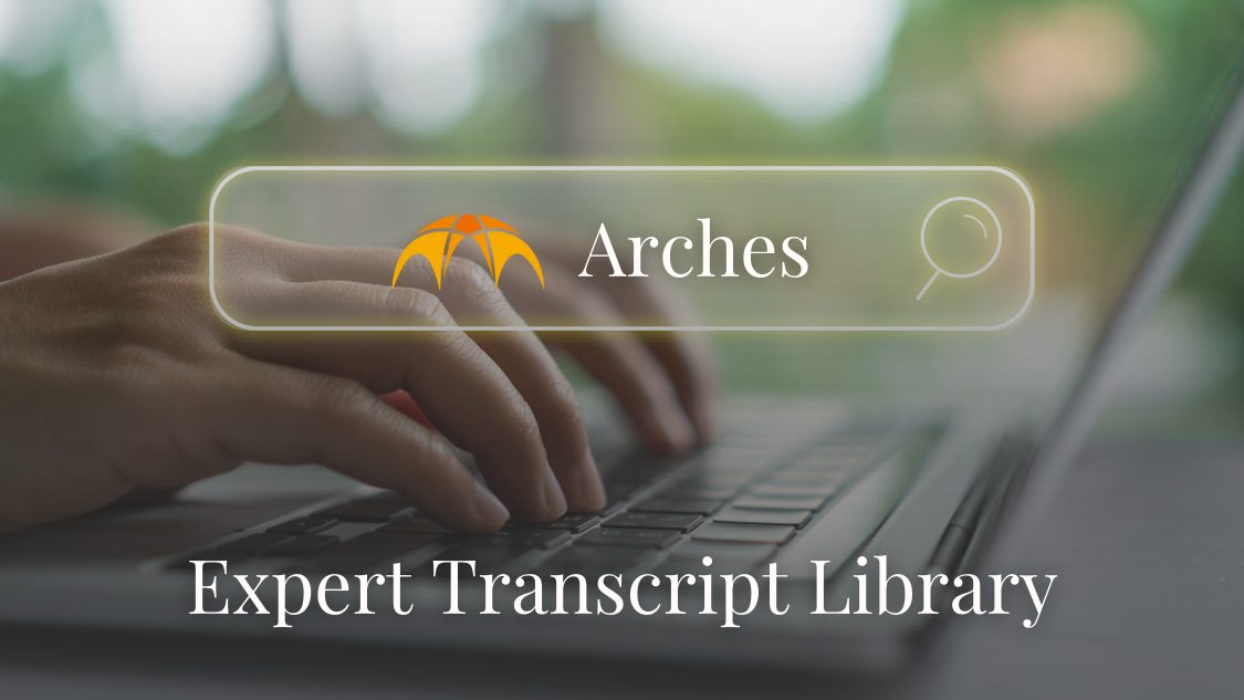 Arches Expert Transcript Library